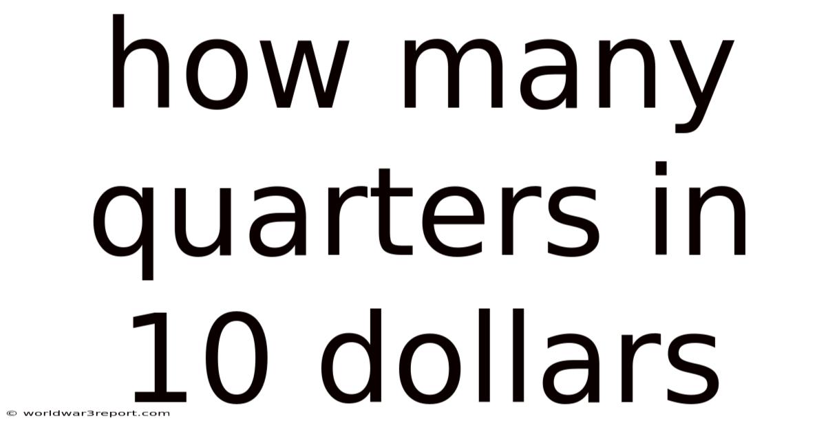 How Many Quarters In 10 Dollars