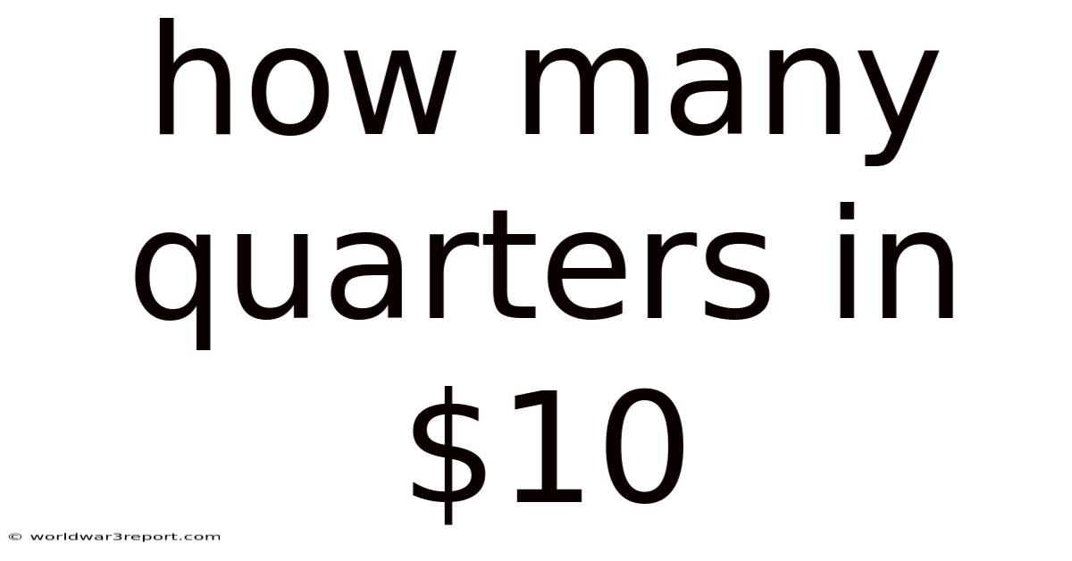 How Many Quarters In $10