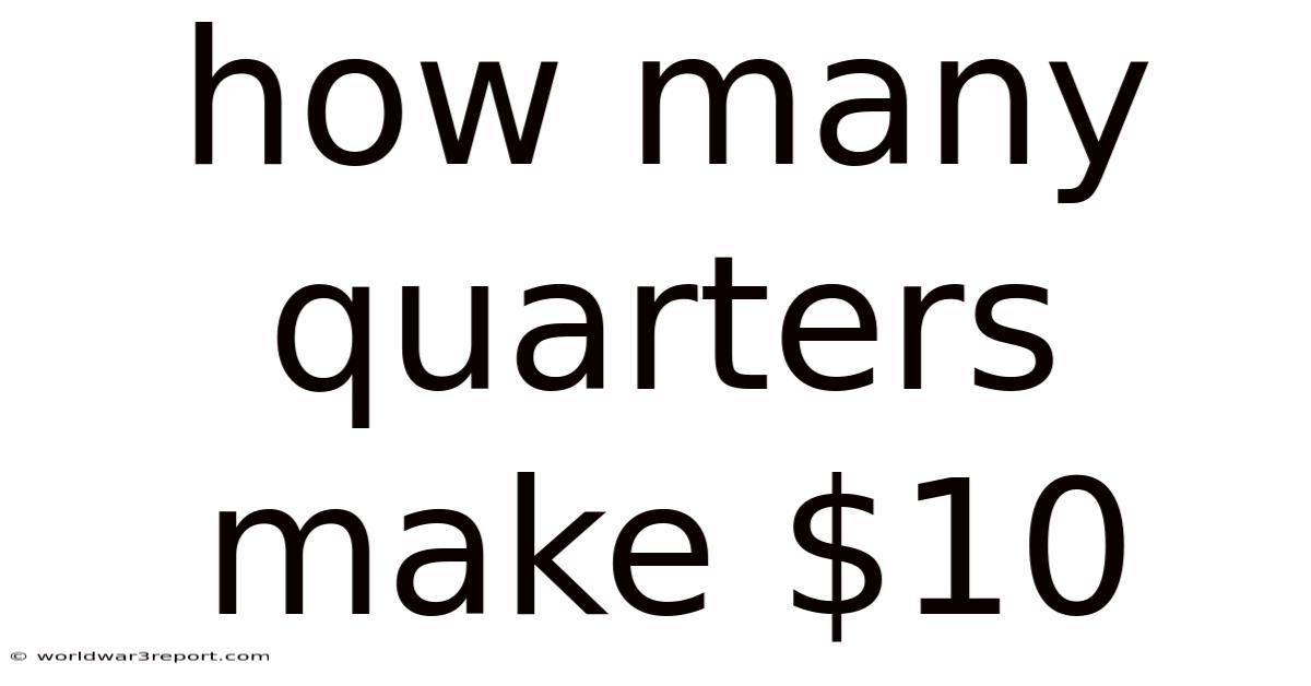 How Many Quarters Make $10