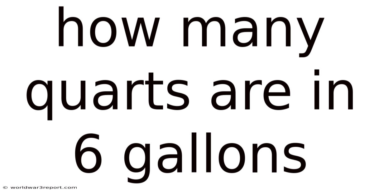 How Many Quarts Are In 6 Gallons