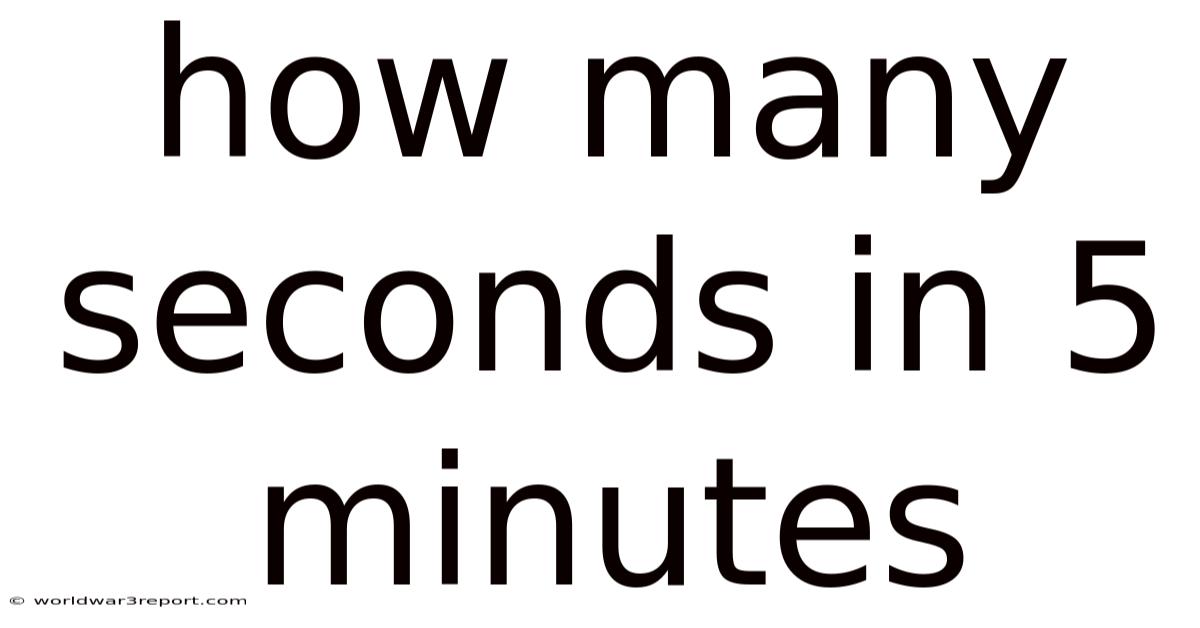 How Many Seconds In 5 Minutes