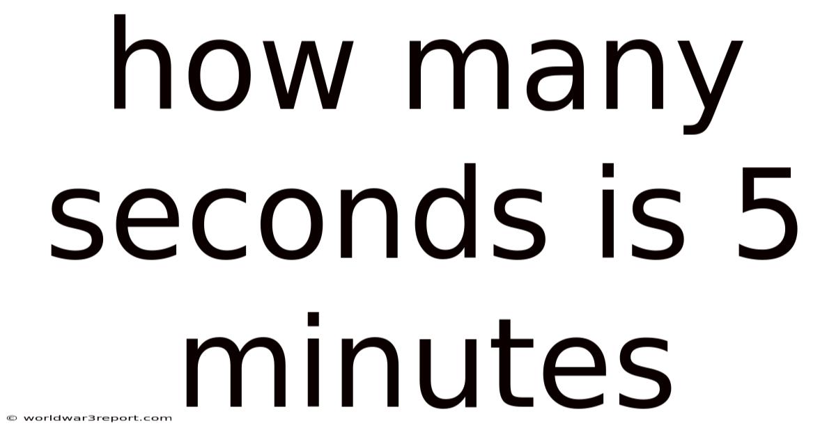 How Many Seconds Is 5 Minutes