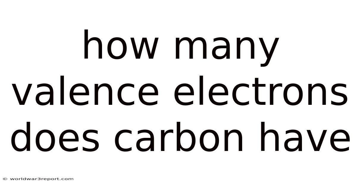 How Many Valence Electrons Does Carbon Have