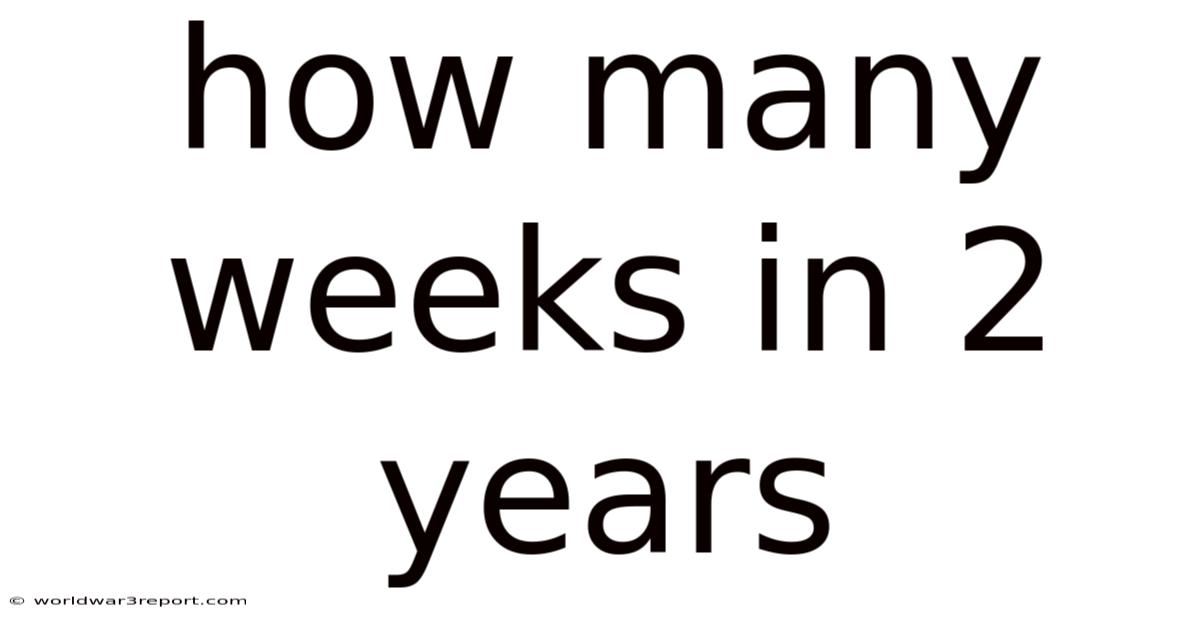 How Many Weeks In 2 Years