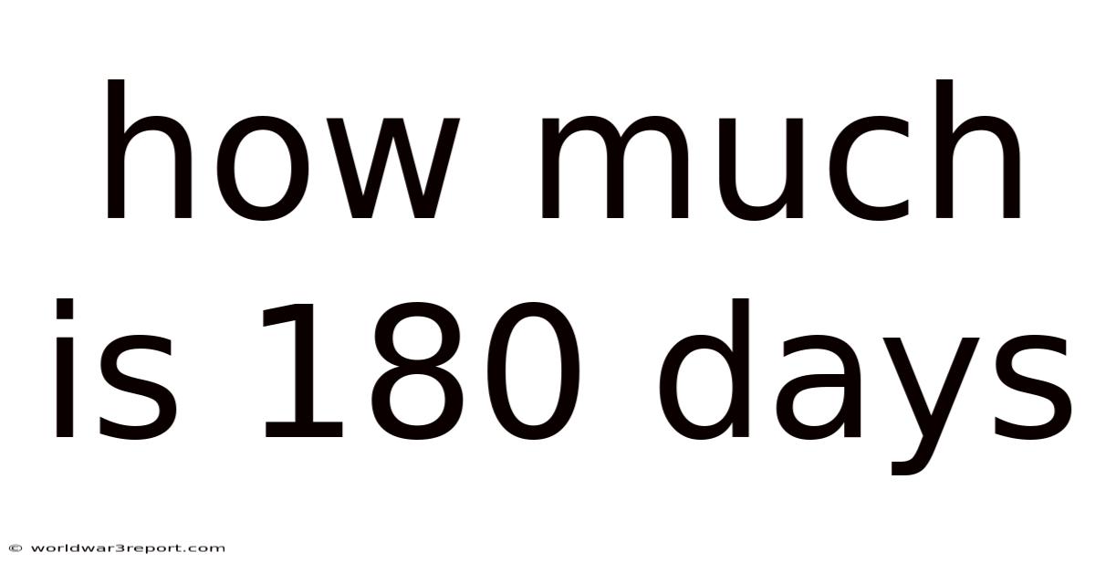 How Much Is 180 Days