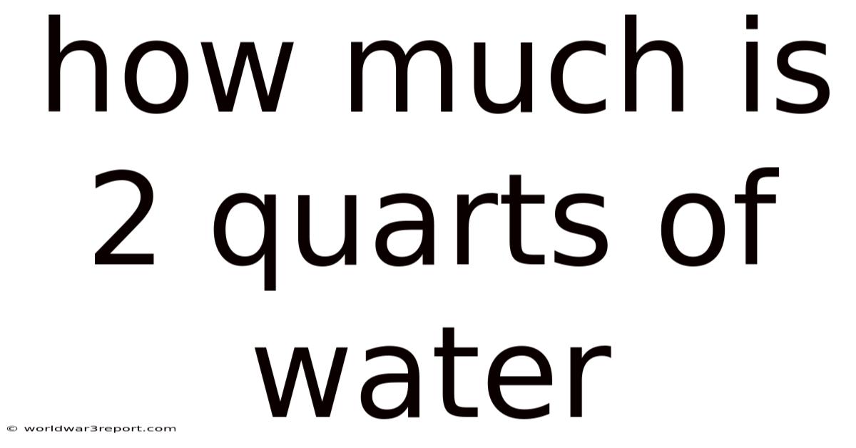 How Much Is 2 Quarts Of Water