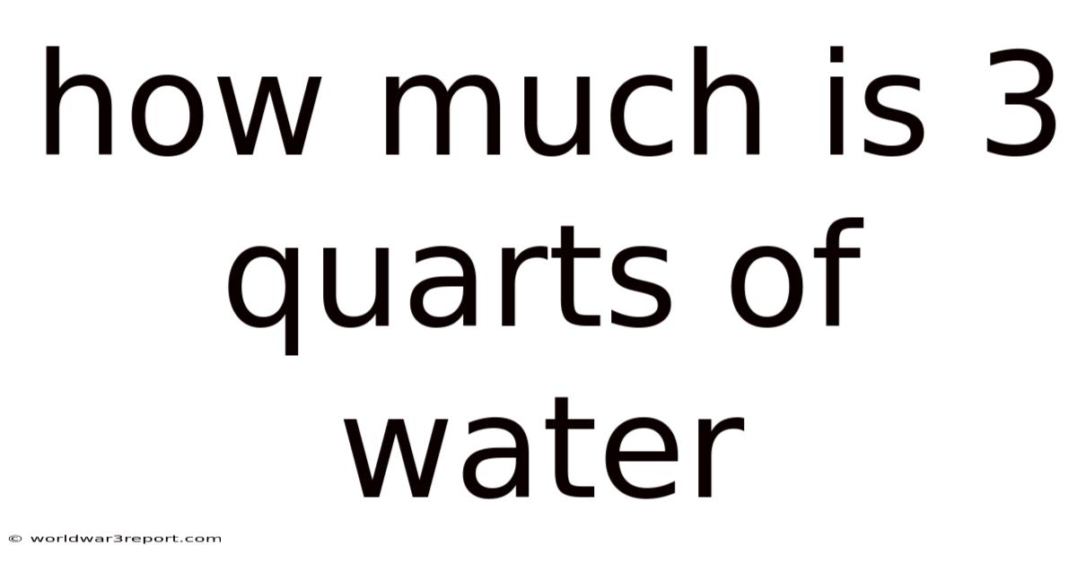 How Much Is 3 Quarts Of Water