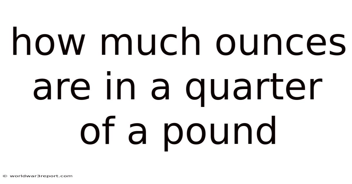 How Much Ounces Are In A Quarter Of A Pound
