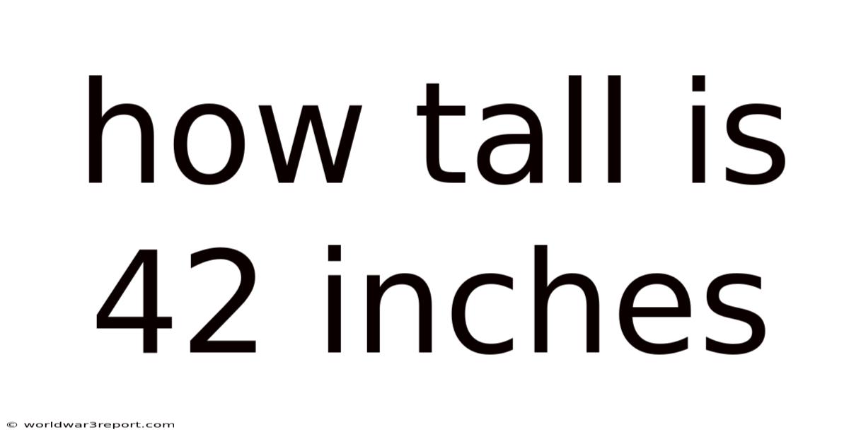 How Tall Is 42 Inches