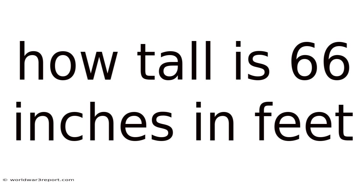 How Tall Is 66 Inches In Feet