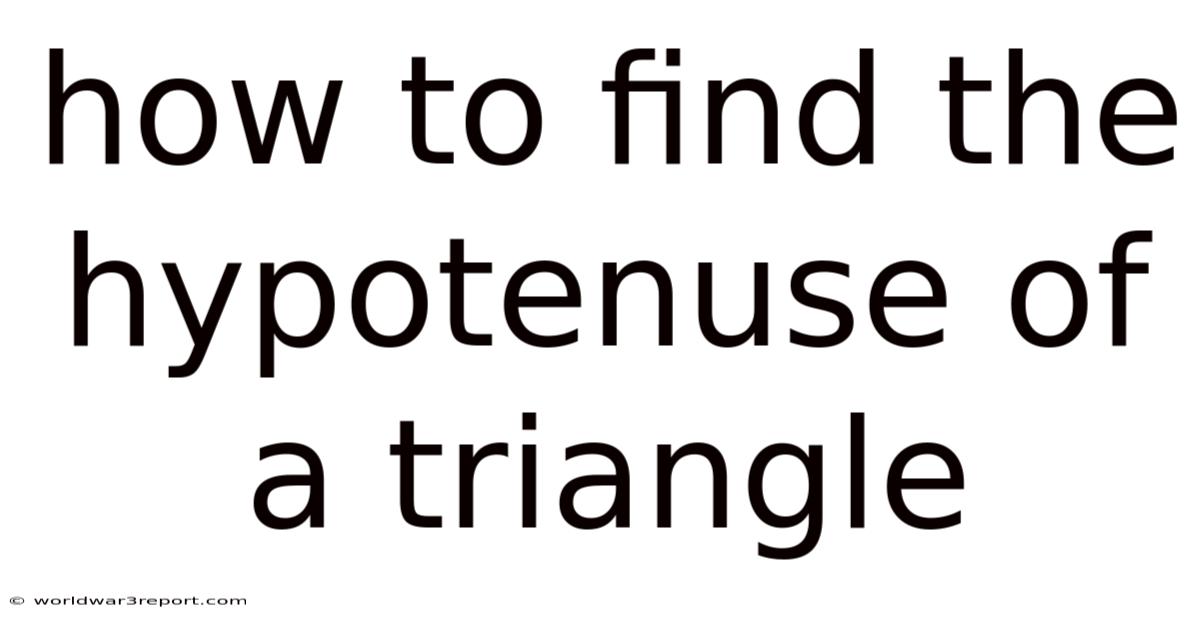How To Find The Hypotenuse Of A Triangle