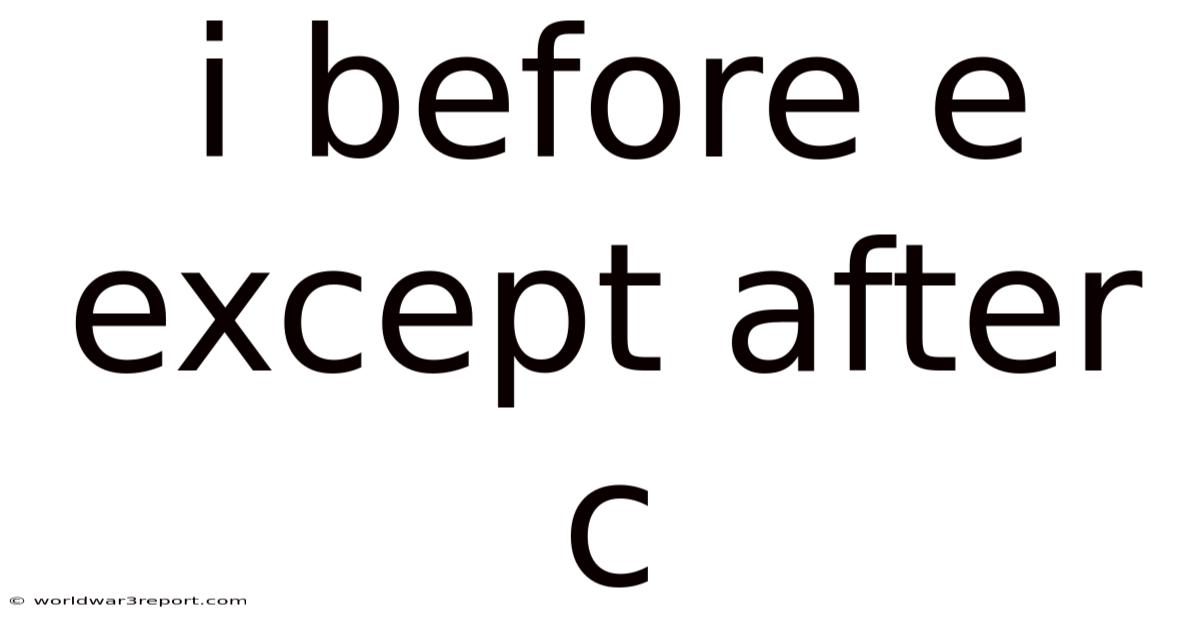 I Before E Except After C