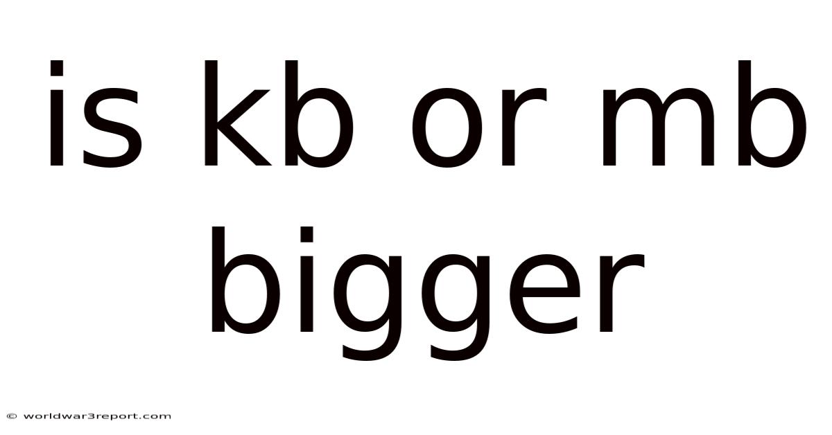 Is Kb Or Mb Bigger