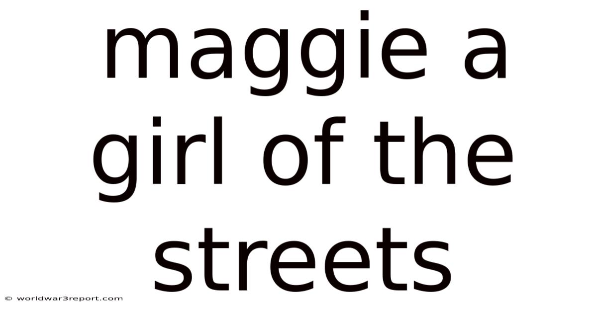 Maggie A Girl Of The Streets