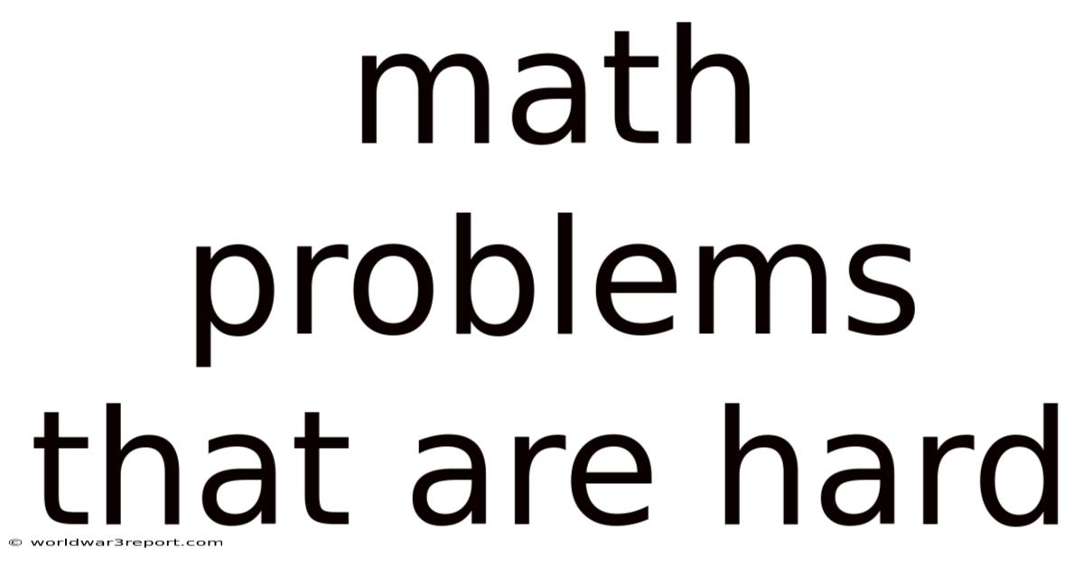 Math Problems That Are Hard