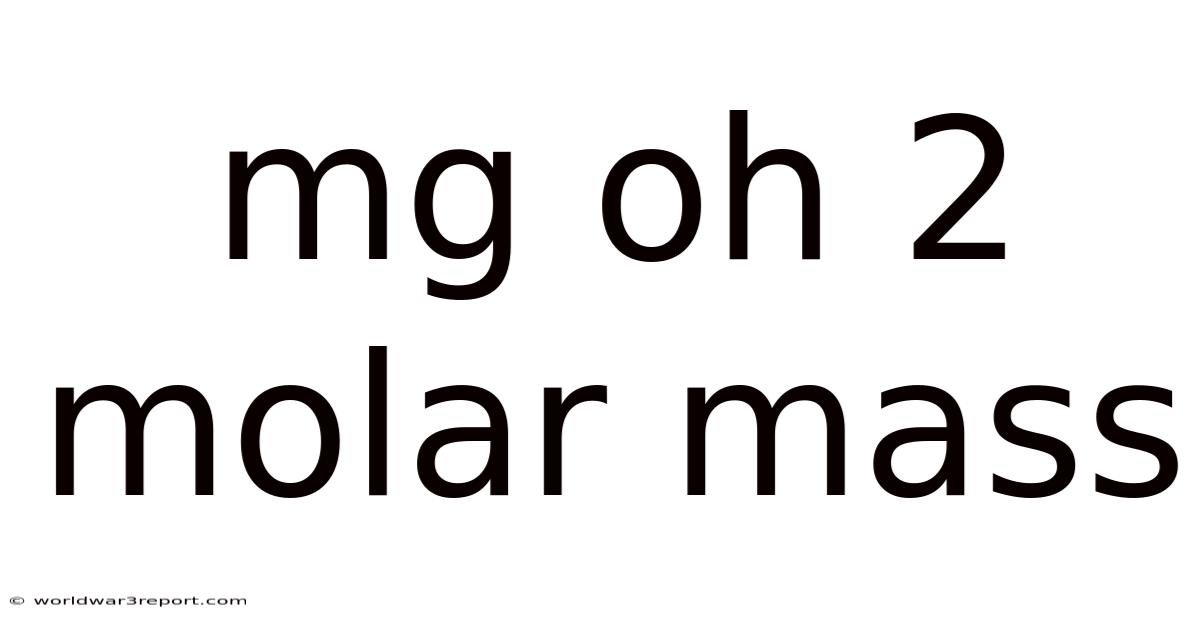 Mg Oh 2 Molar Mass