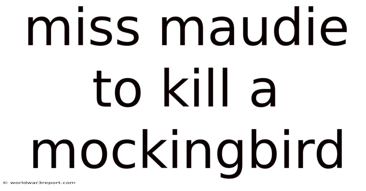 Miss Maudie To Kill A Mockingbird