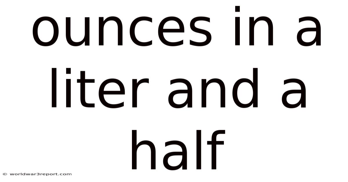Ounces In A Liter And A Half