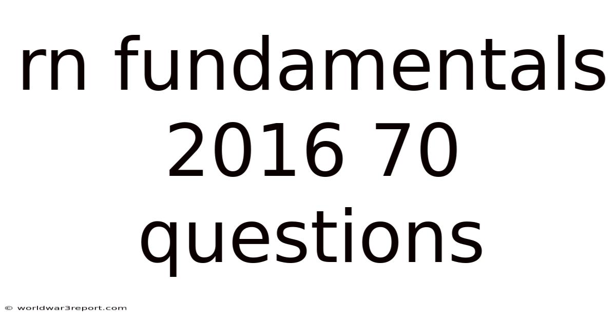 Rn Fundamentals 2016 70 Questions