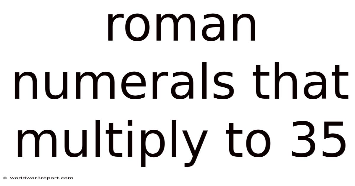 Roman Numerals That Multiply To 35