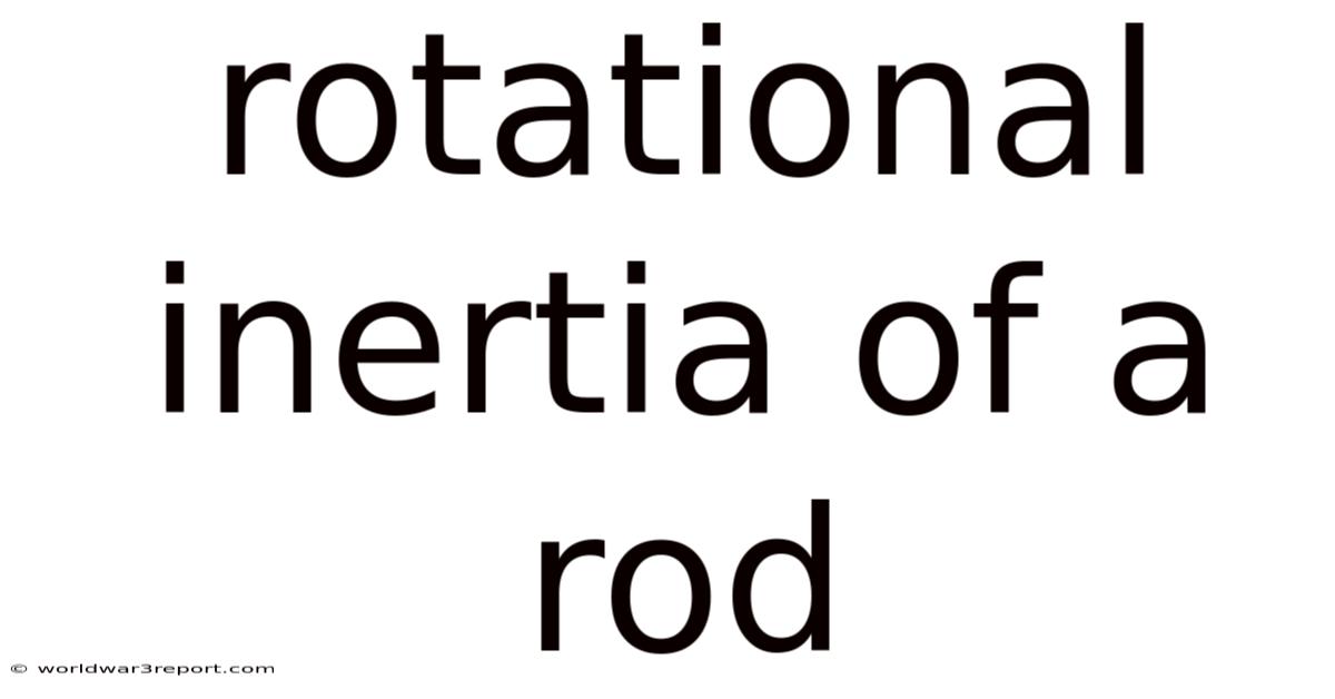 Rotational Inertia Of A Rod