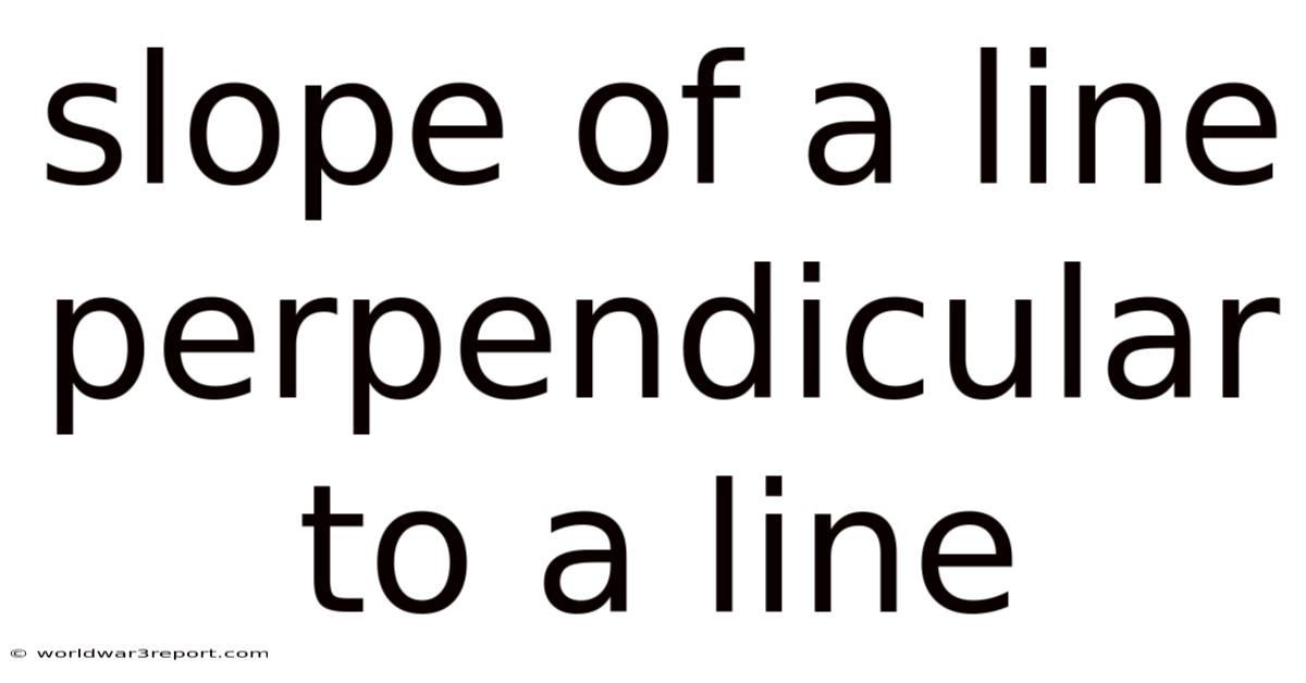 Slope Of A Line Perpendicular To A Line