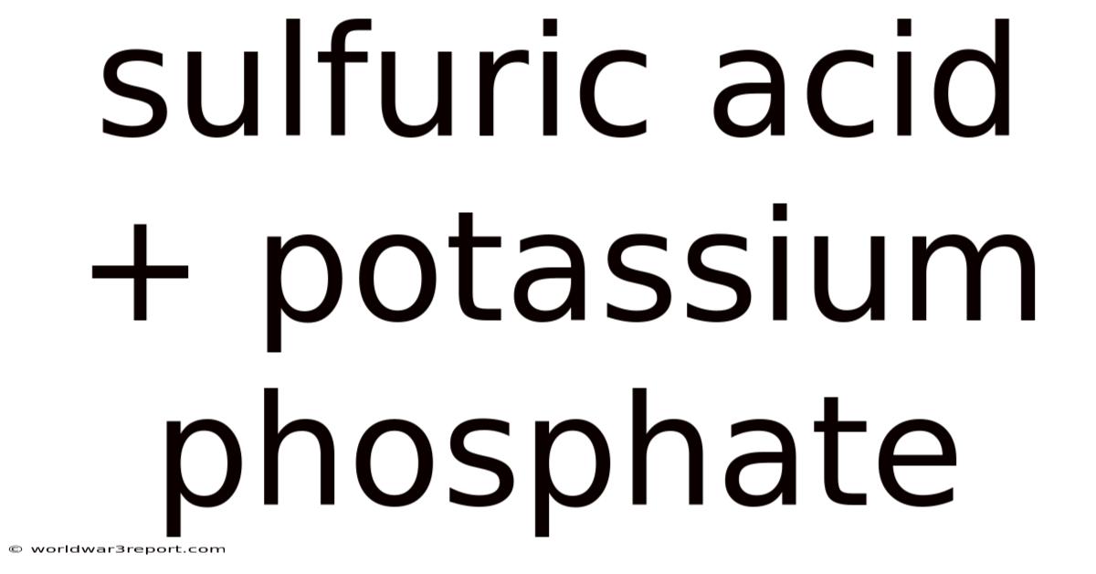 Sulfuric Acid + Potassium Phosphate