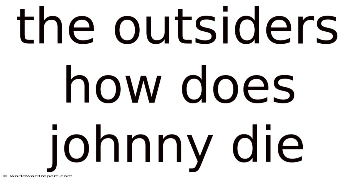 The Outsiders How Does Johnny Die