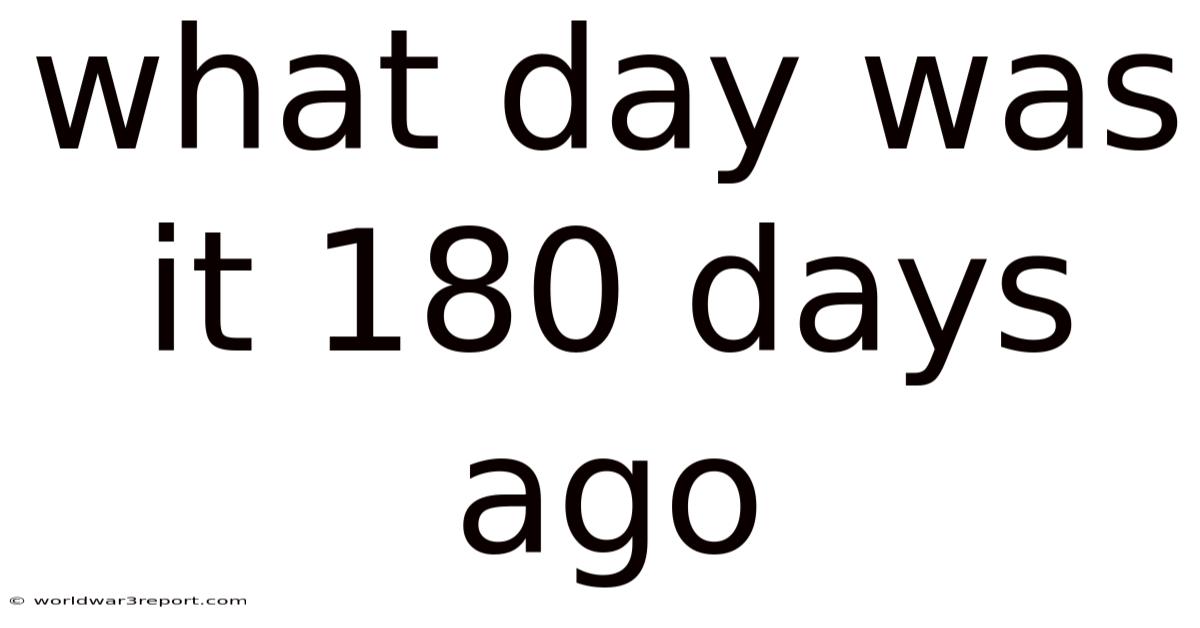 What Day Was It 180 Days Ago