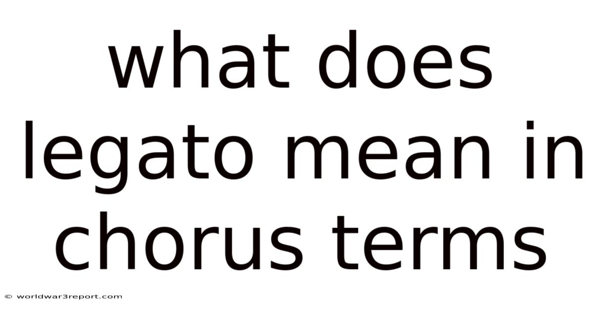 What Does Legato Mean In Chorus Terms