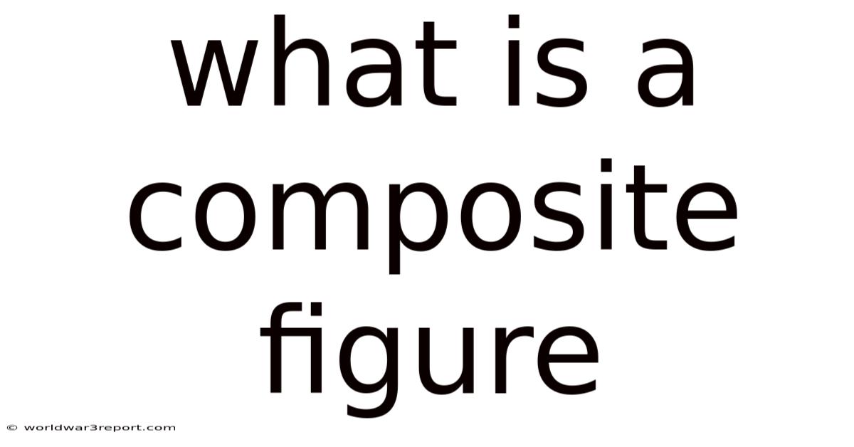 What Is A Composite Figure