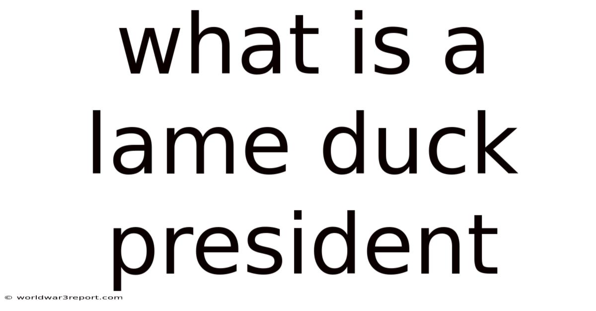 What Is A Lame Duck President