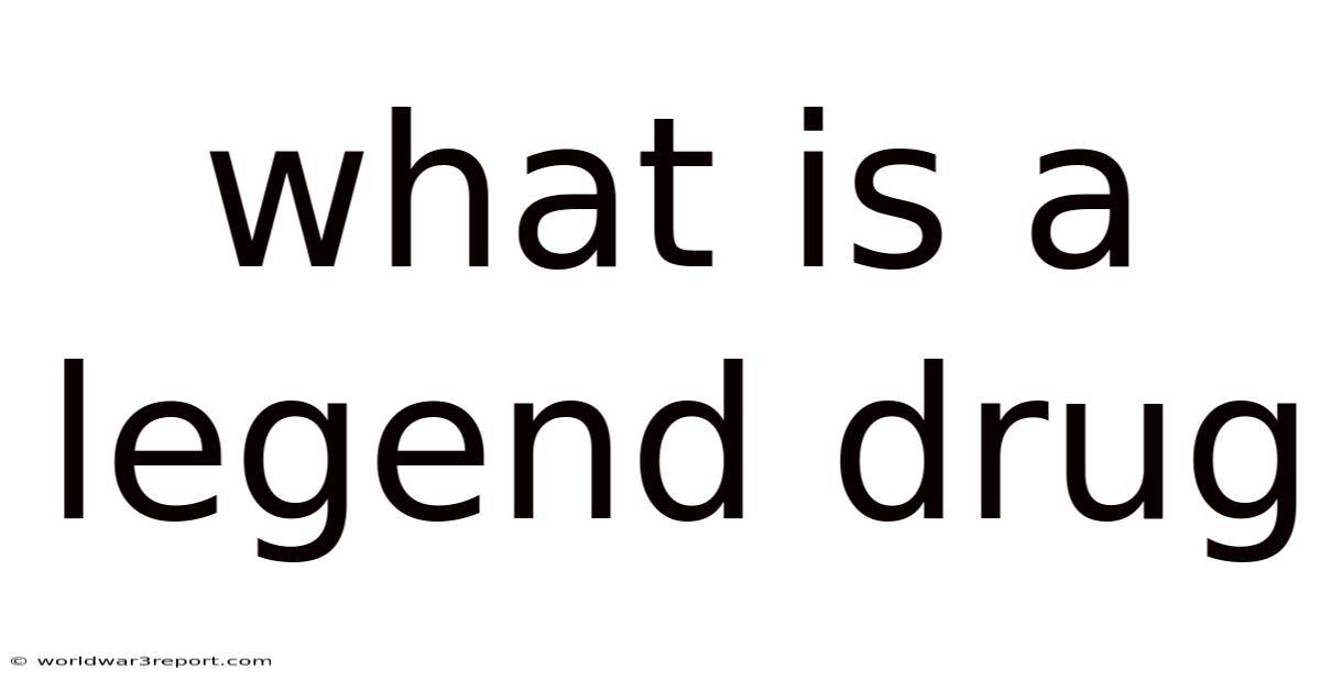 What Is A Legend Drug