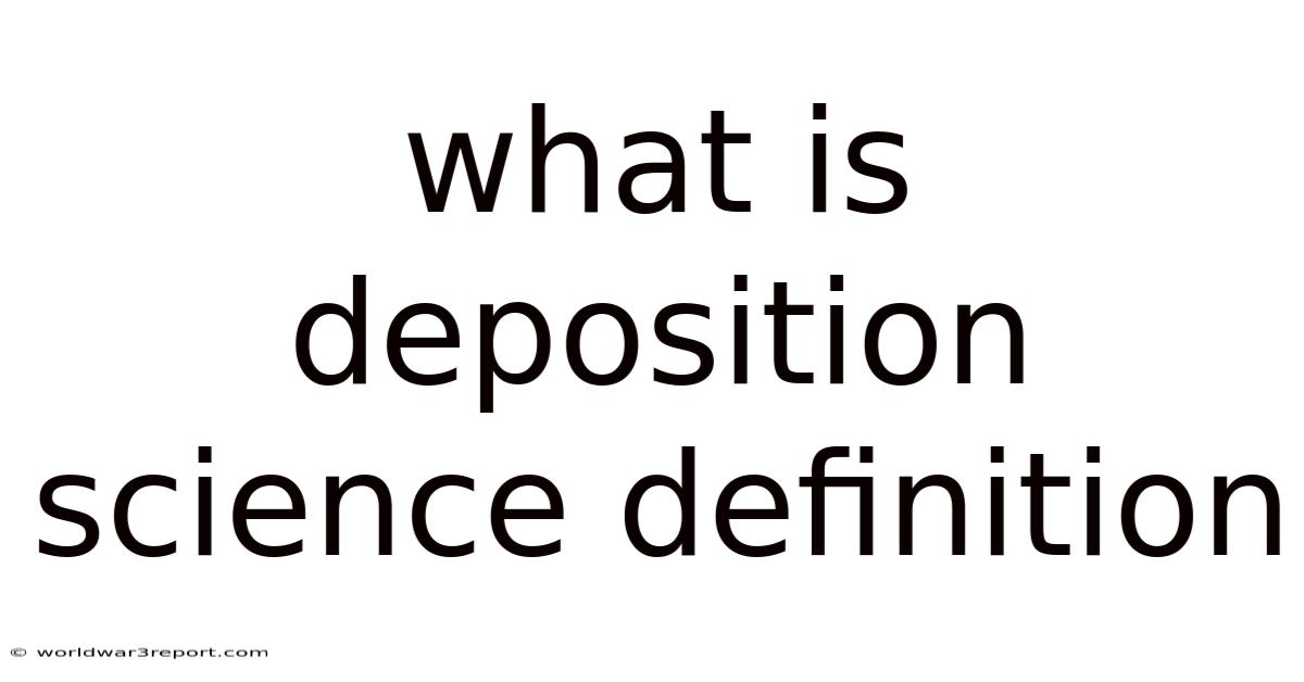 What Is Deposition Science Definition