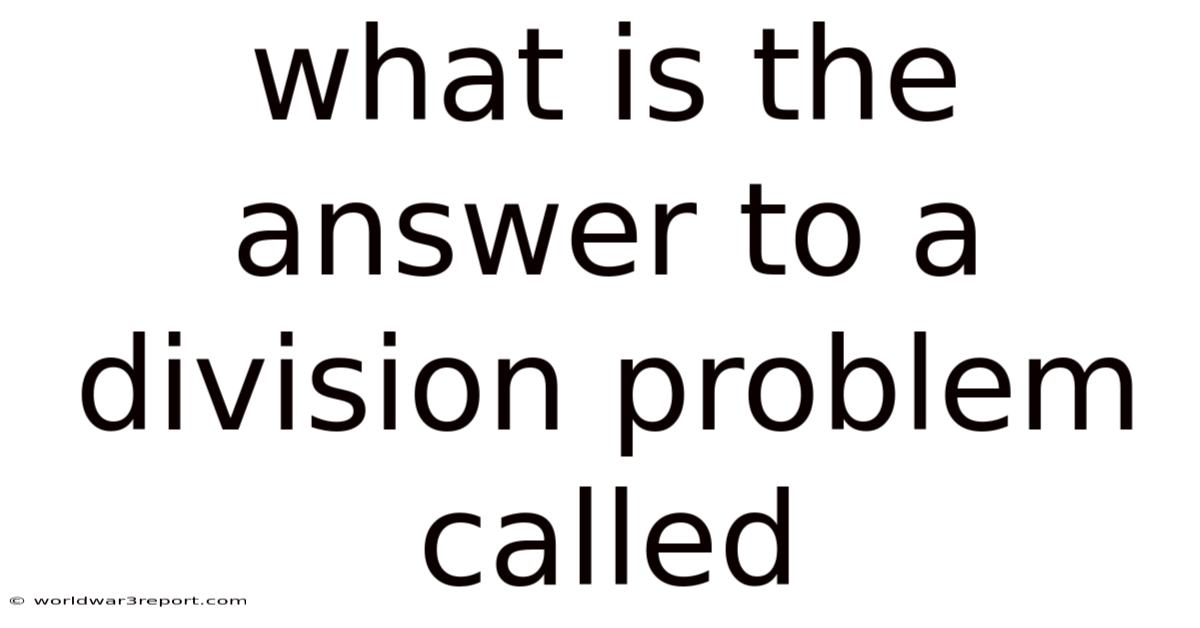 What Is The Answer To A Division Problem Called