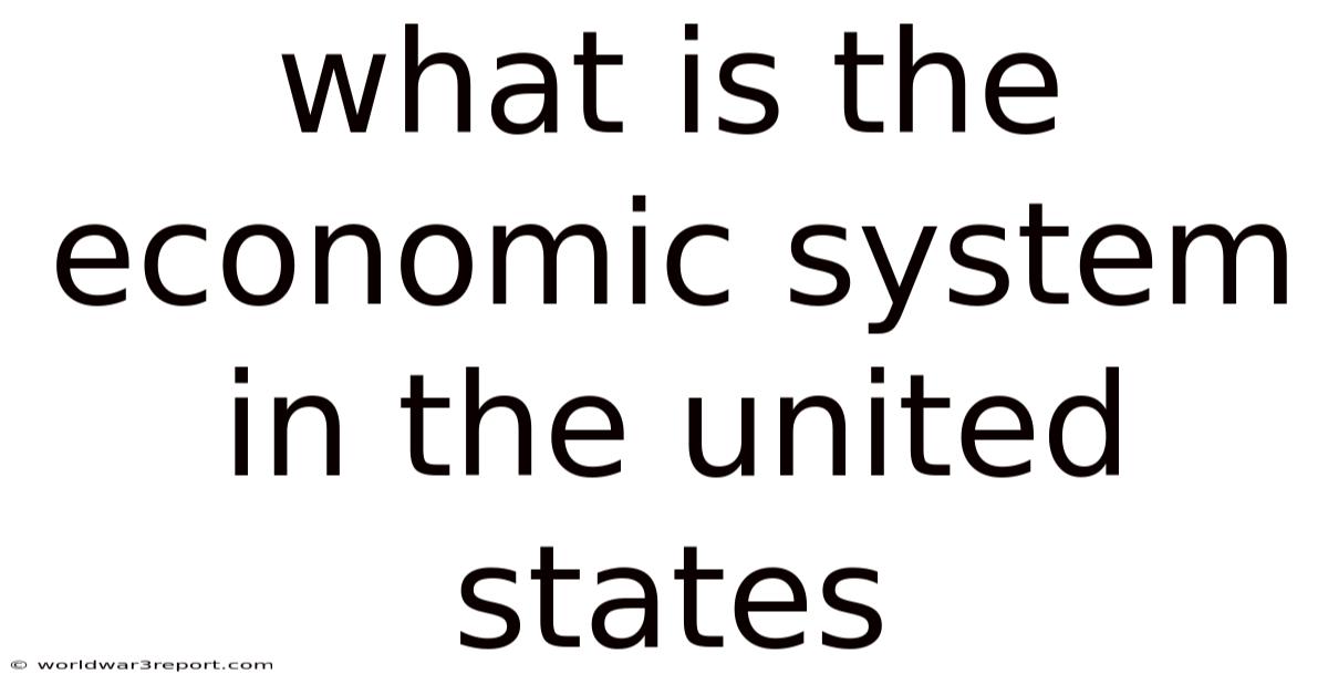 What Is The Economic System In The United States