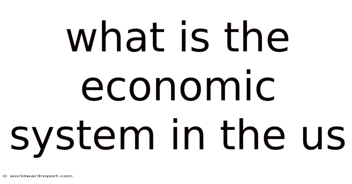 What Is The Economic System In The Us