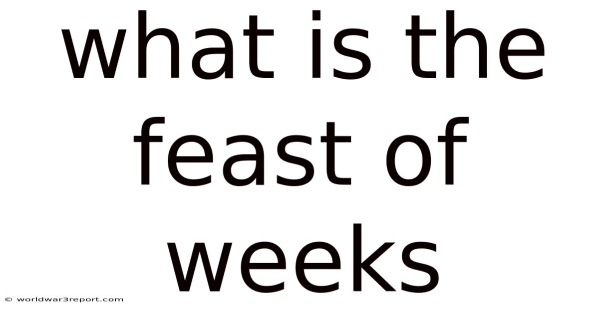What Is The Feast Of Weeks