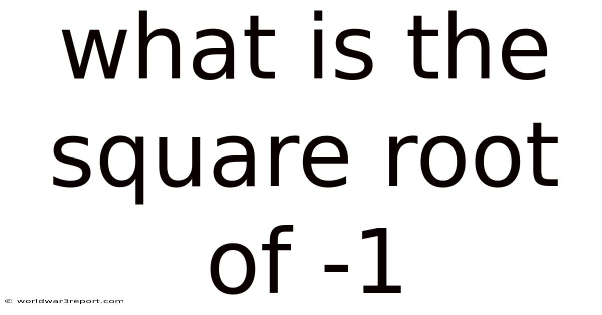 What Is The Square Root Of -1