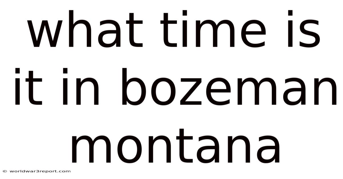 What Time Is It In Bozeman Montana