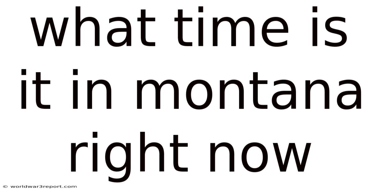 What Time Is It In Montana Right Now