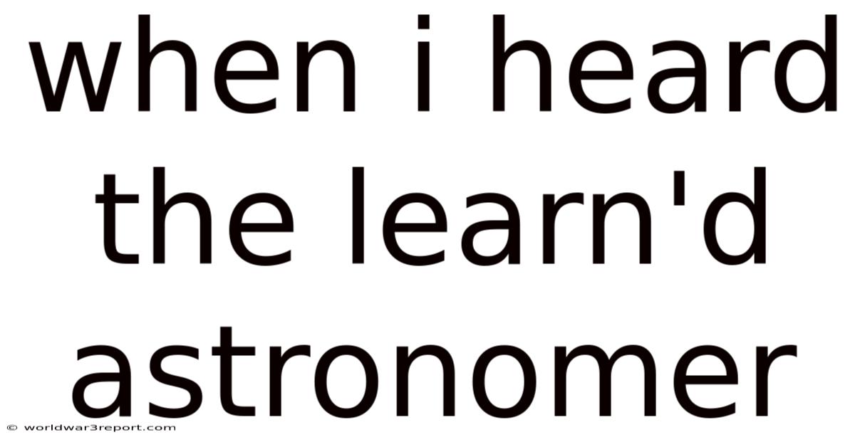 When I Heard The Learn'd Astronomer