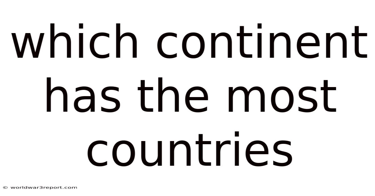 Which Continent Has The Most Countries