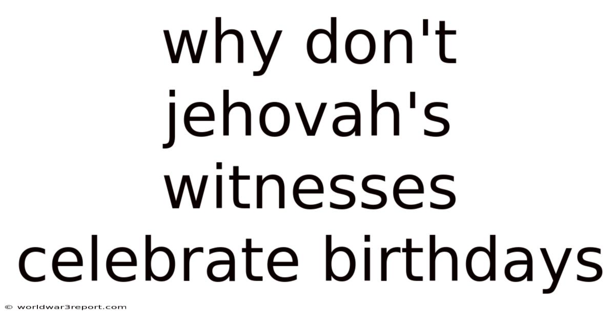 Why Don't Jehovah's Witnesses Celebrate Birthdays