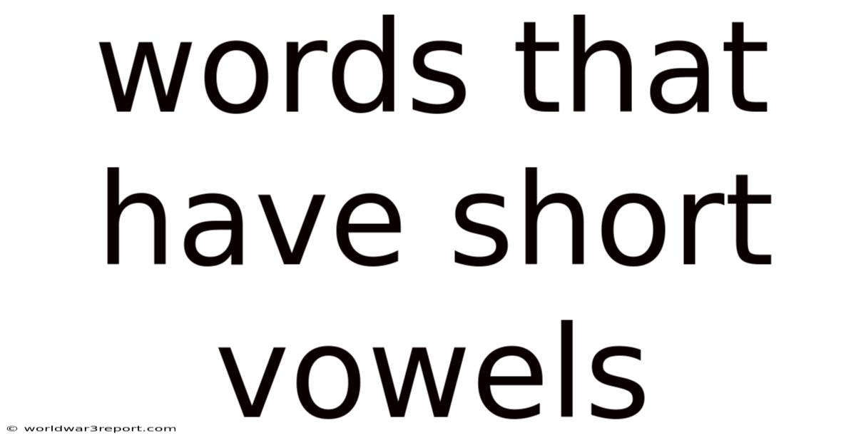 Words That Have Short Vowels